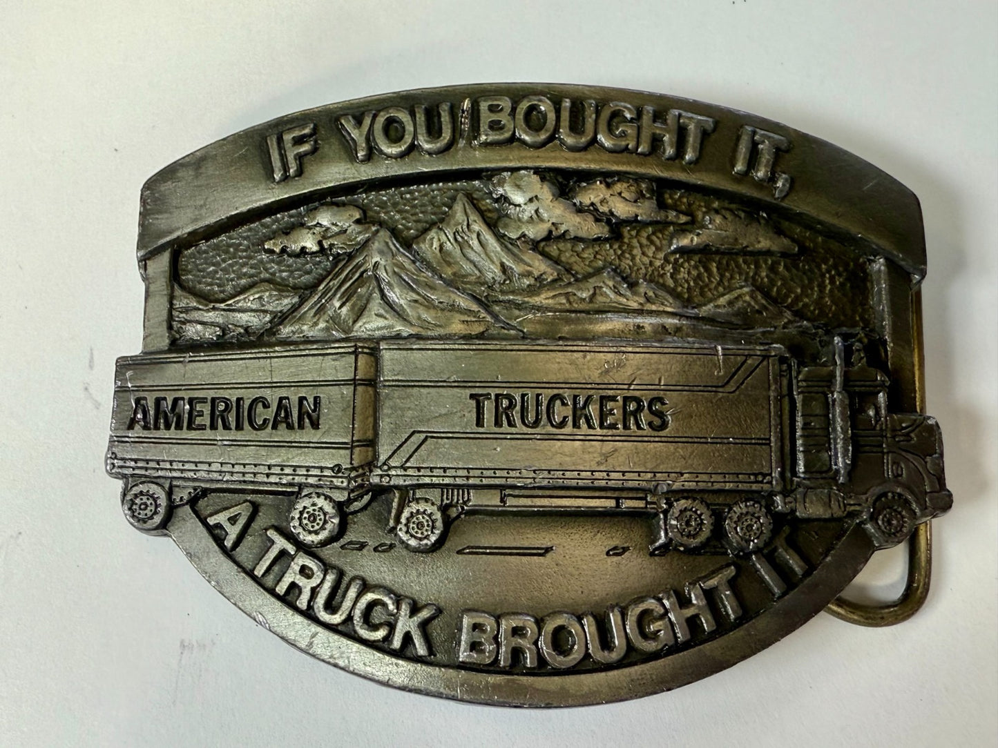 American Truckers IF YOU BOUGHT IT A TRUCK BROUGHT IT Commemorative Belt Buckle