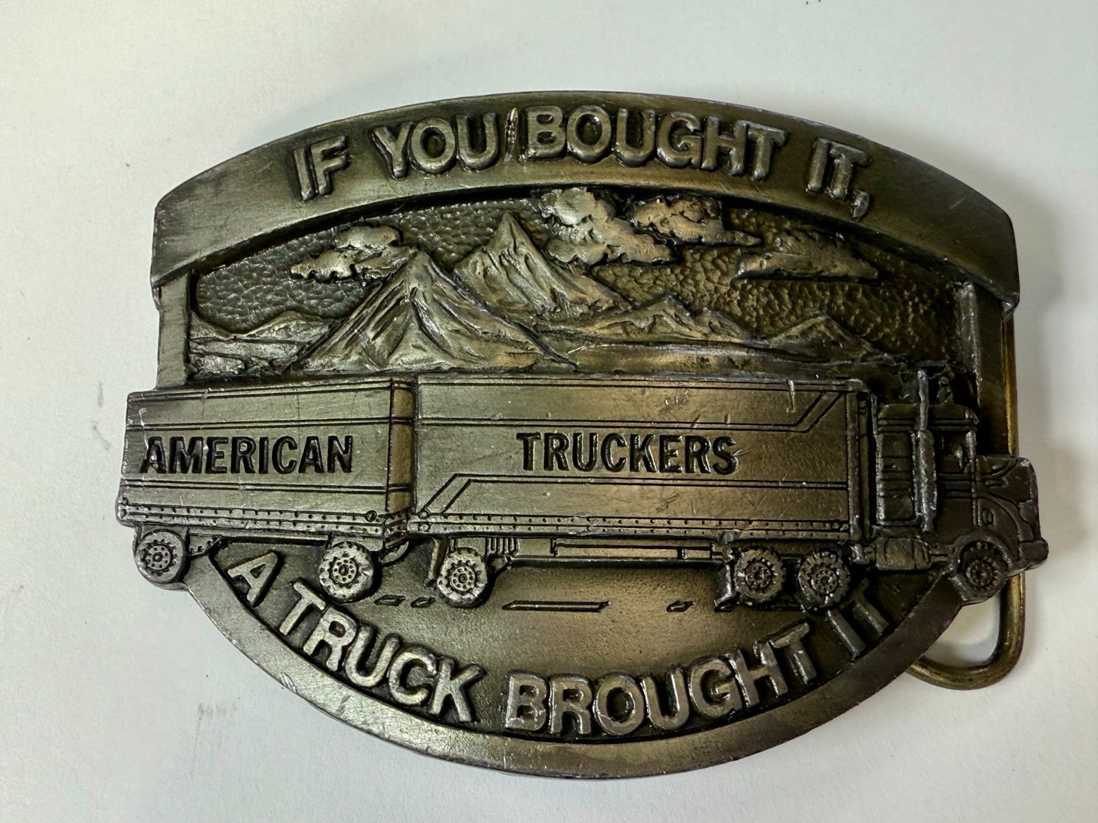 American Truckers IF YOU BOUGHT IT A TRUCK BROUGHT IT Commemorative Belt Buckle