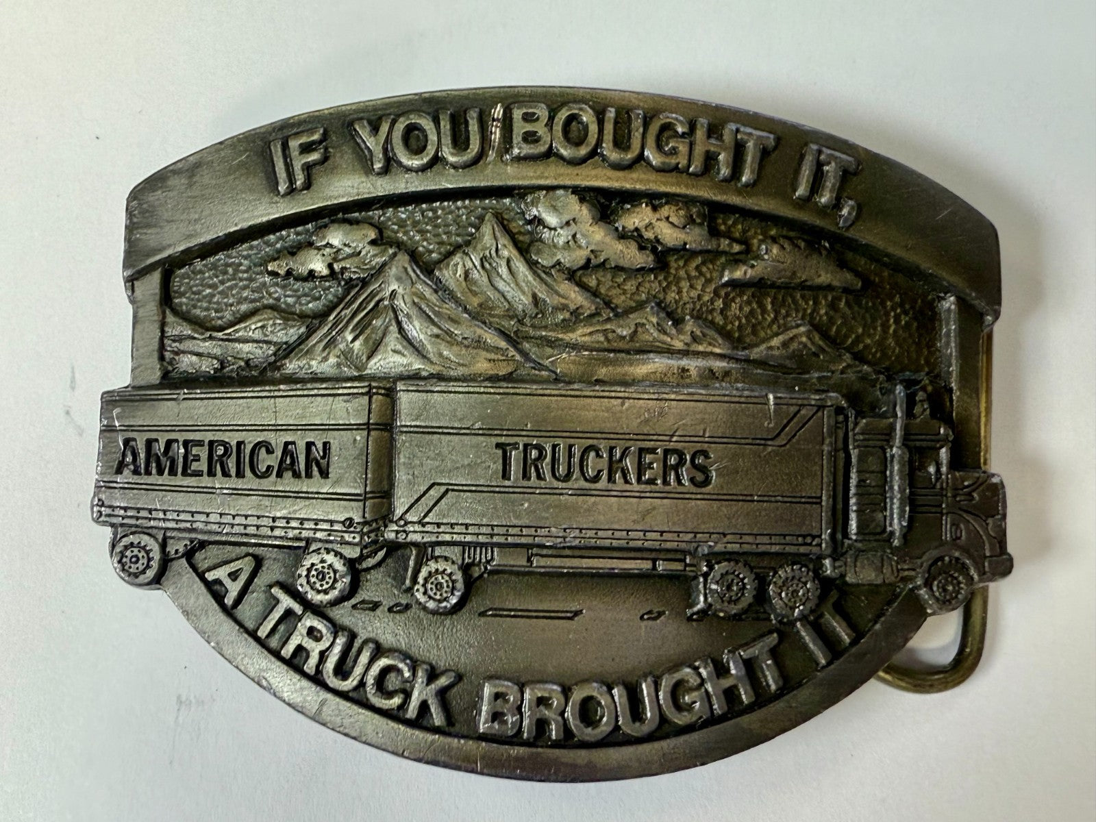 American Truckers IF YOU BOUGHT IT A TRUCK BROUGHT IT Commemorative Belt Buckle