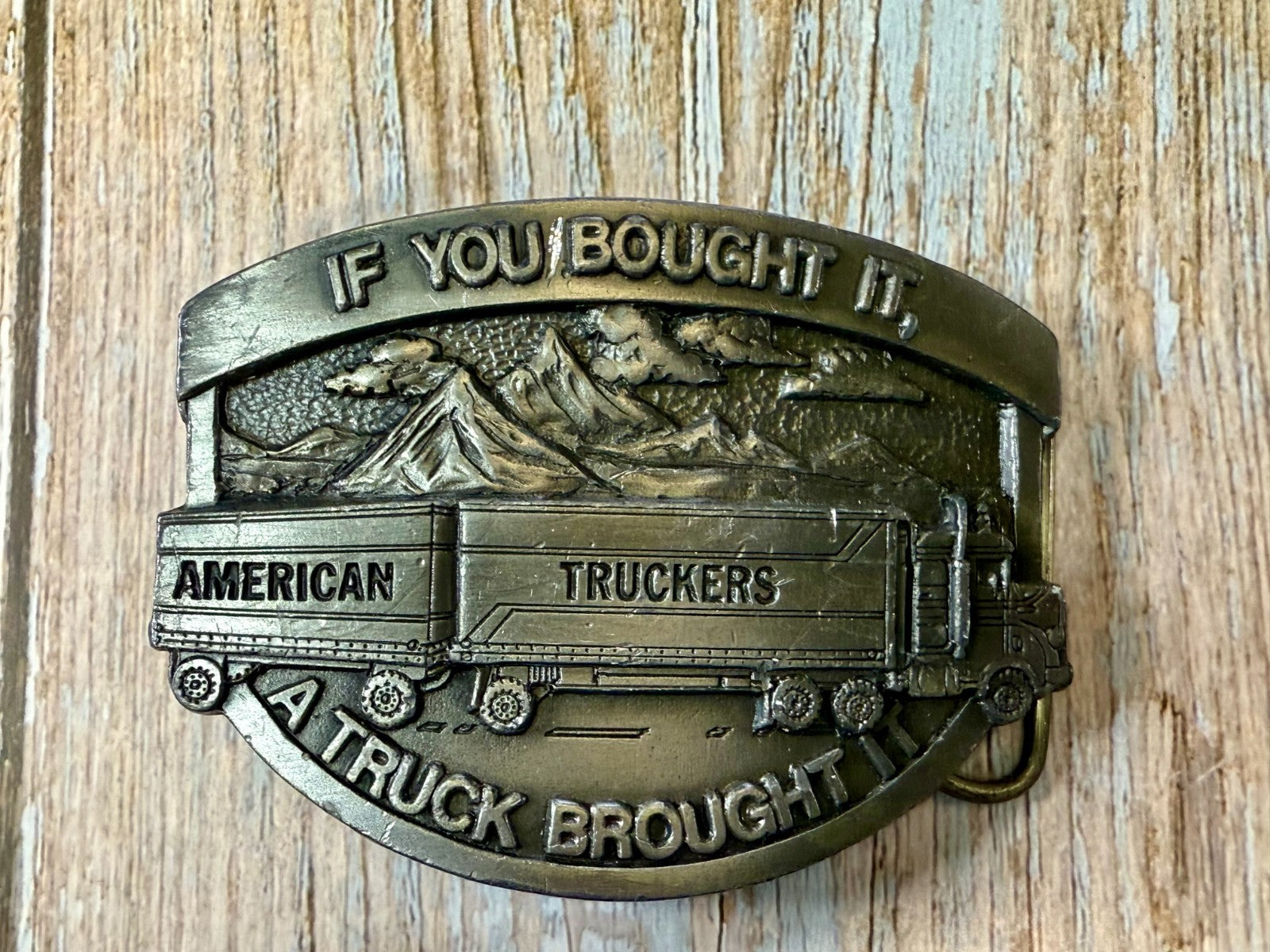 American Truckers IF YOU BOUGHT IT A TRUCK BROUGHT IT Commemorative Belt Buckle