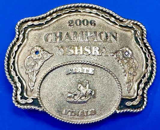 2006 CHAMPION WSHSRA State Finals Trophy belt buckle by Lone Star Silversmiths