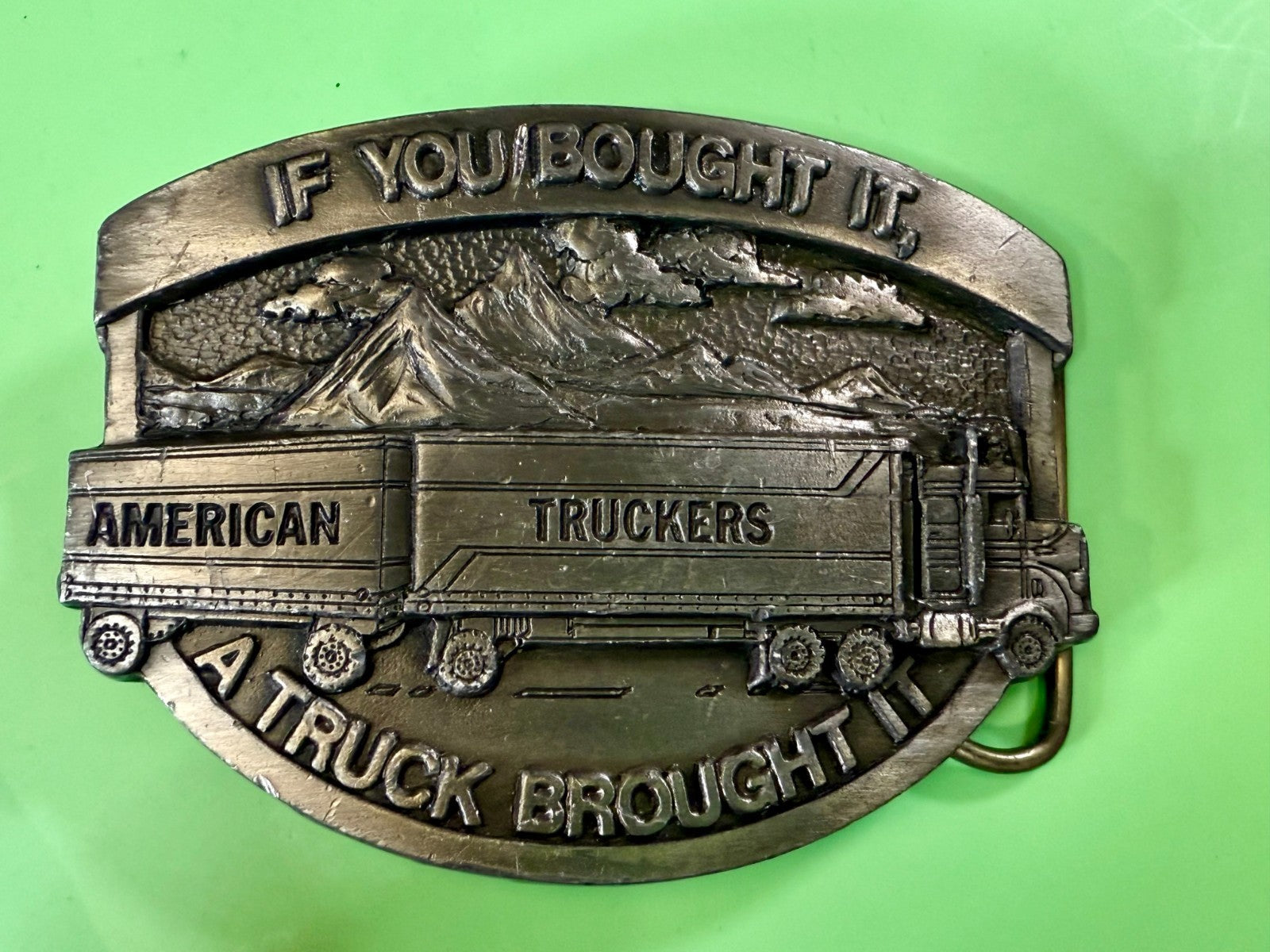 American Truckers IF YOU BOUGHT IT A TRUCK BROUGHT IT Commemorative Belt Buckle